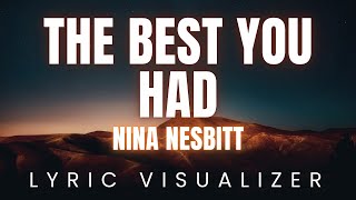 Nina Nesbitt - The Best You Had | LYRIC VISUALIZER Version