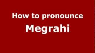 How to pronounce Megrahi