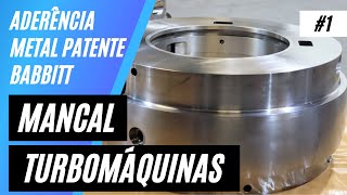 Aderência Metal Patente "Babbitt" em Mancais e Casquilhos - Ep. 1