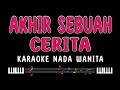 AKHIR SEBUAH CERITA - Karaoke Nada Wanita [ EVIE TAMALA / IMRON SADEWO ]