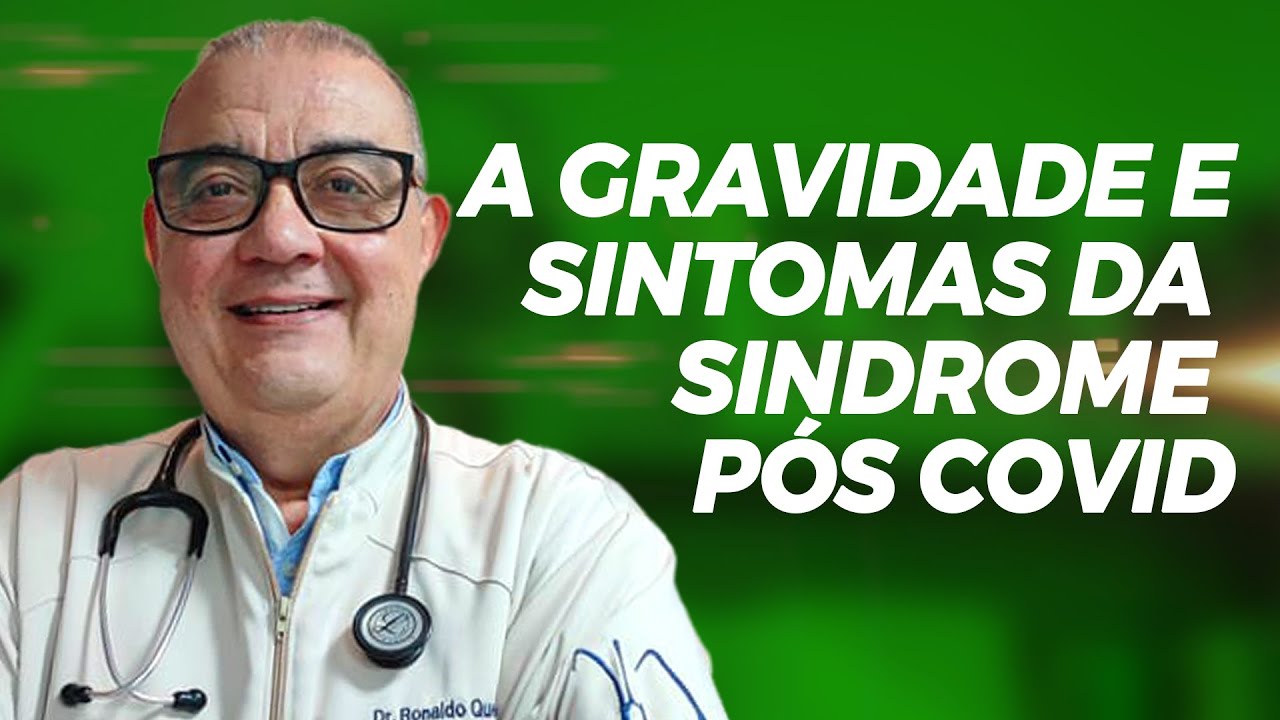 A GRAVIDADE E SINTOMAS DA SINDROME PÓS COVID - DR RONALDO