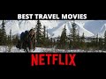 9 Best Travel Movies on Netflix you can stream right now!
