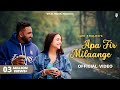 Apa Fer Milaange Savi Khalon Official Video Haye Ni Apa Fer Milange Kade Na Kde Fer Milange Song
