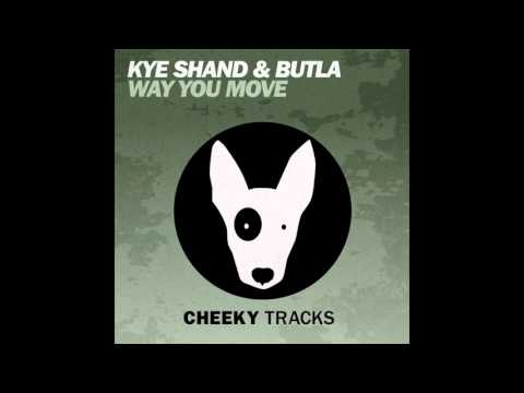 Kye Shand, Butla - Way You Move (Original Mix) [Cheeky Tracks]