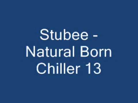 Stubee - Natural Born Chiller 13