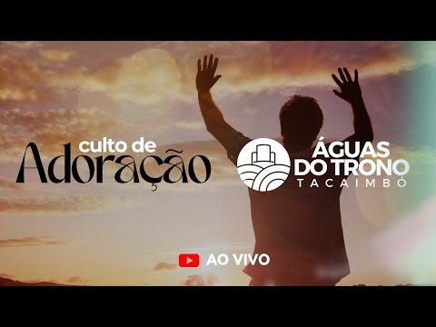 CULTO DE ADORAÇÃO | IGREJA ÁGUAS DO TRONO TACAIMBÓ - PE