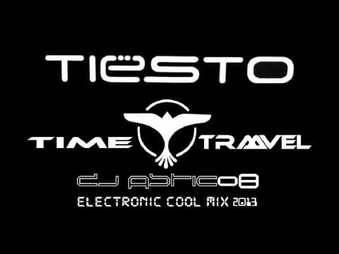 TIESTO - TIME TRAVEL - Dj Astic08 Cool Mix 2013 My Role Model TIESTO