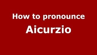 How to pronounce Aicurzio