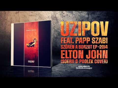 Uzipov feat. Papp Szabi - Elton John (Soerii és Poolek cover)
