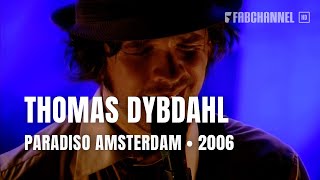 Thomas Dybdahl - Full Concert | Live at Paradiso Amsterdam 2006