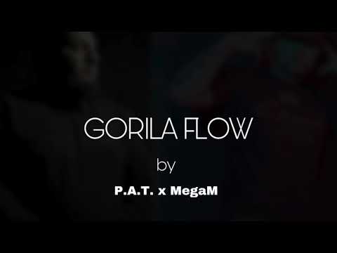 P.A.T x MEGA M PROD.(BOMBER.) GORILA FLOW