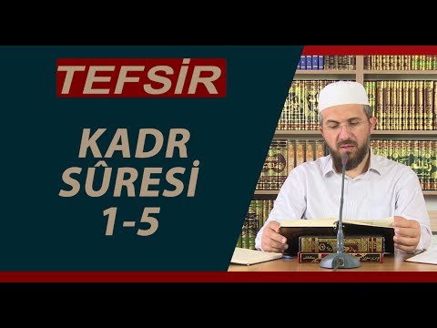 Tafsir 97/1 - Surah Al-Qadr (1-5) - Ihsan Senocak