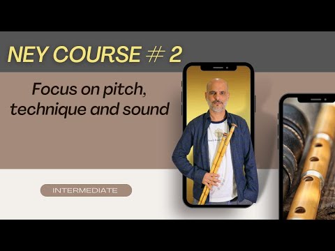 NEY COURSE #2 - Intermediate - Focus on Pitch, technique and sound