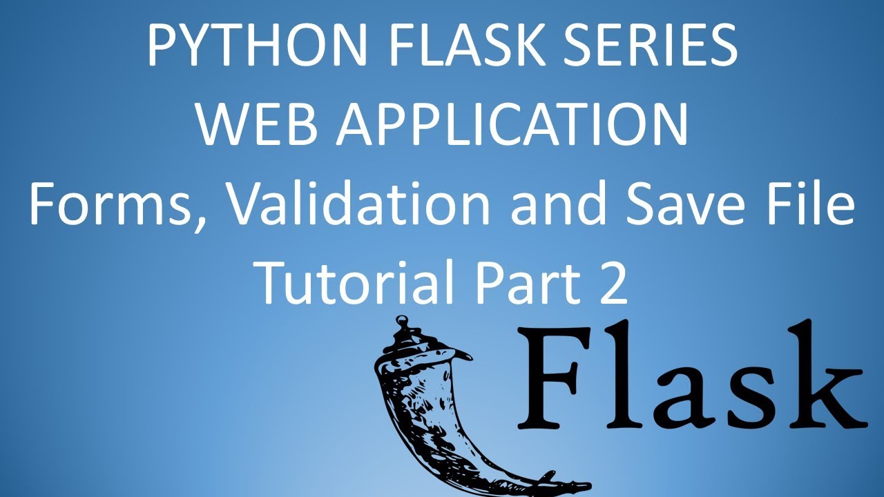 Python Flask Tutorial - Form, Validation and Save File Web App Part 2 (For Beginners)