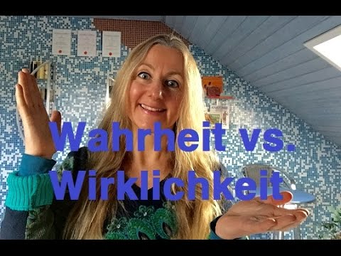 Wahrheit oder Wirklichkeit?
