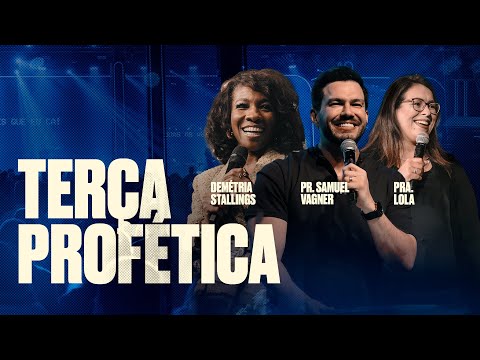 🔴 TERÇA PROFÉTICA | SAMUEL VAGNER + DEBORA LOLA + DEMETRIA STALLING