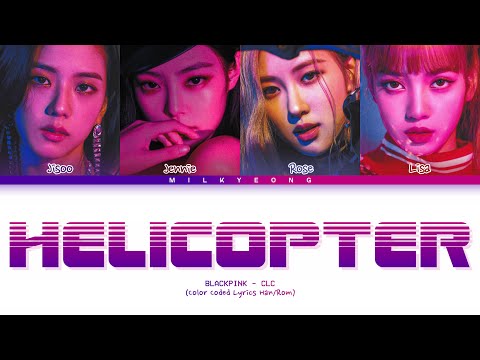 How would Blackpink sing ‘Helicopter’ CLC