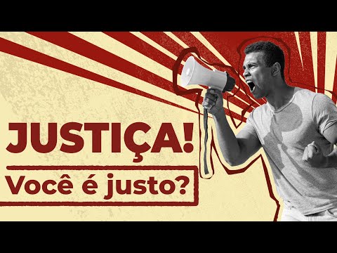O que é JUSTIÇA? Você é Realmente Justo?
