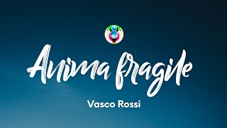 Vasco Rossi - Anima fragile (Testo/Lyrics)