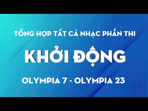 Tổng hợp tất cả nhạc phần thi Khởi động(từ O7 đến O23)