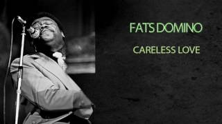 FATS DOMINO - CARELESS LOVE