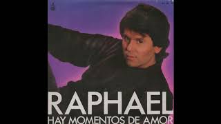 Raphael  ‎– Hay Momentos De Amor (1985)