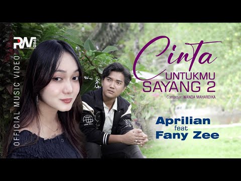 Aprilian Ft. Fany Zee - Cinta Untukmu Sayang 2 (Official Music Video)