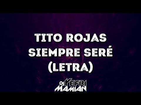 Tito Rojas - Siempre Seré (Letra) - DJYefriMamian