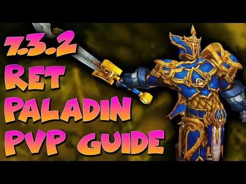 7.3.5 Ret Paladin PvP Guide - Mechanics - Talents - Rotation - WoW Legion Ret Paladin