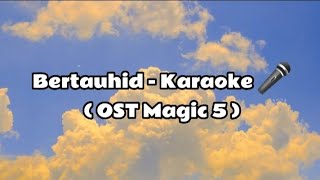 Download lagu Bertauhid - Karaoke 🎤 ( OST Magic 5 ) mp3