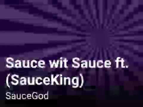 Sauce wit Sauce ft.(SauceKing)