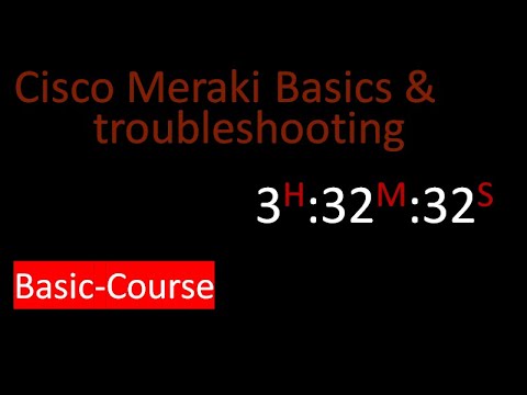 Cisco Meraki Basics & Troubleshooting