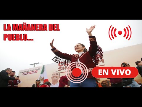 🔴#LAMAÑANERADELPUEBLO/ SHEINBAUM ELOGIADA POR PERIODISTA DE EUA / MORENA Y LA ESCUELA MUNICIPALISTA.