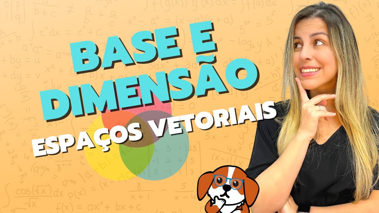 O QUE É A BASE DE UM ESPAÇO VETORIAL?: Encontrando, verificando e completando bases | Álgebra Linear