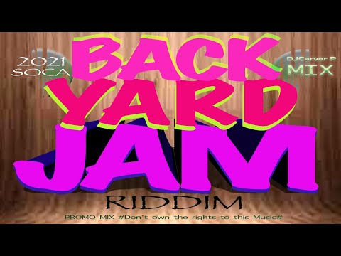 Soca Mix#1  "Backyard Jam Riddim Mix" - DJ Carver P
