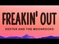 Dexter and The Moonrocks - Freakin Out (Lyrics)