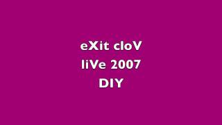 exit clov diy LIVE 2007