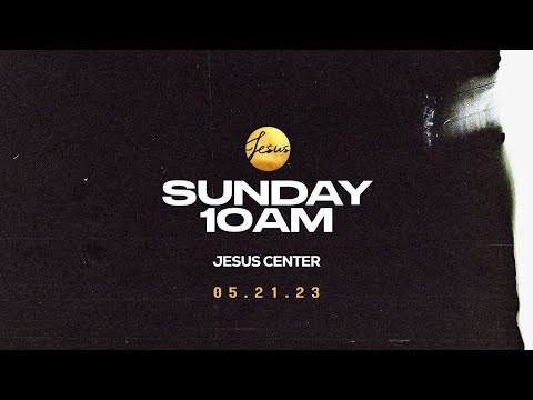 May 21, 2023 | Sunday 10 AM | Jesus Center, Torrance