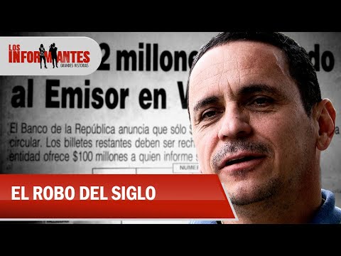Robo del siglo a banco en Colombia: historia secreta del asalto más grande del mundo Los Informantes