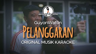 Download lagu Pelanggaran - GuyonWaton || KARAOKE ORIGINAL mp3