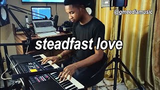 Praise and Worship Piano| Steadfast Love | Gospel Music