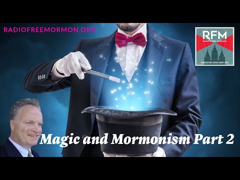 Radio Free Mormon: 231: Magic and Mormonism Part 2