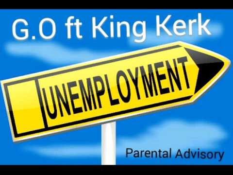 G.O ft King Kerk - Unemployment (Prod. by Jay Marck Music)