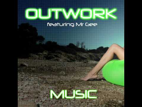 OutWork feat Mr Gee - Music ( Extended Mix)