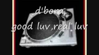 d'bora - good luv,real luv