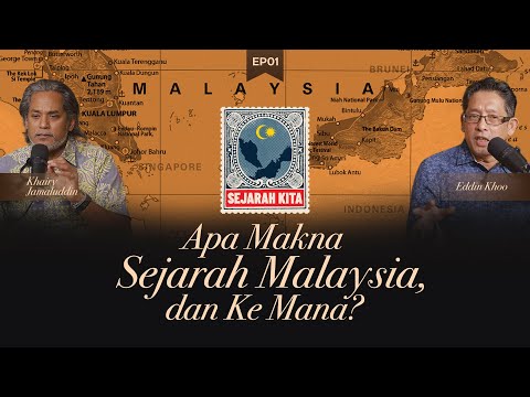 EP 01 | Apa Makna Sejarah Malaysia, dan Ke Mana?