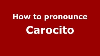 How to pronounce Carocito