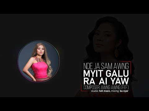 MYIT GALU RA AI - Nde Ja Sam Awng (hkum yu kaji album)