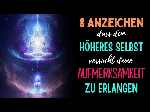 8 Anzeichen, dass dein Höheres Selbst versucht, deine Aufmerksamkeit zu erlangen