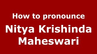 How to pronounce Nitya Krishinda Maheswari